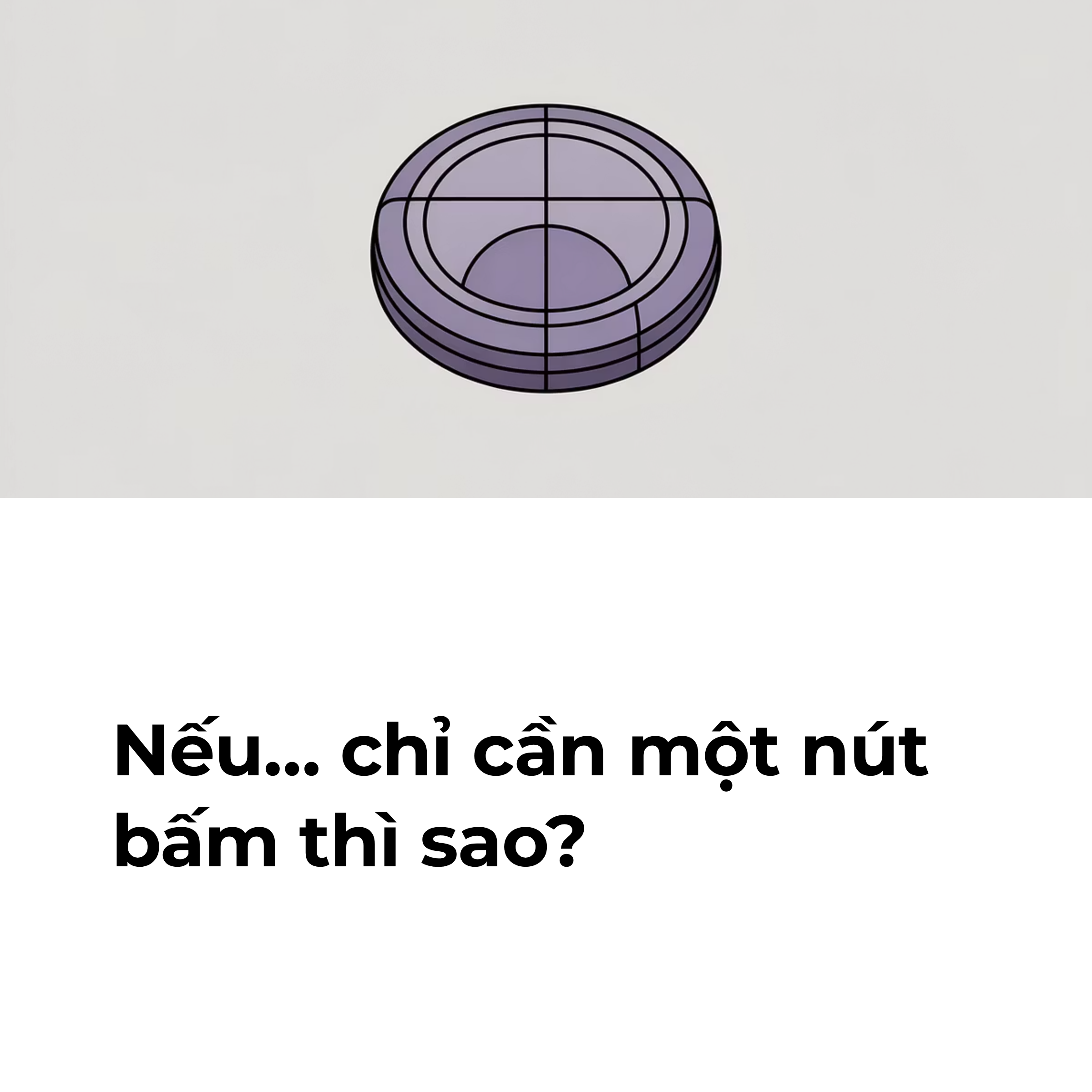 Nếu chỉ cần... nút bấm thì sao